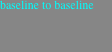 baseline to baseline